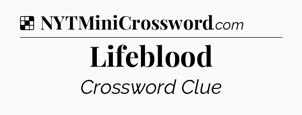 Solution: Lifeblood - NYT Crossword