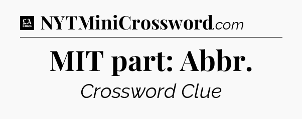 MIT part: Abbr - LA Times Crossword