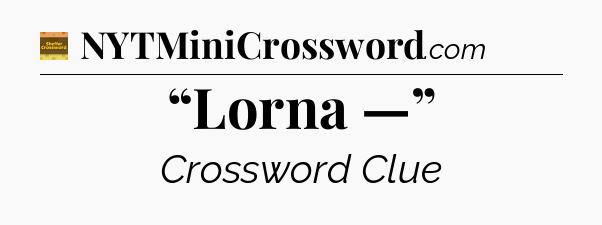 “Lorna —” - Eugene Sheffer Crossword