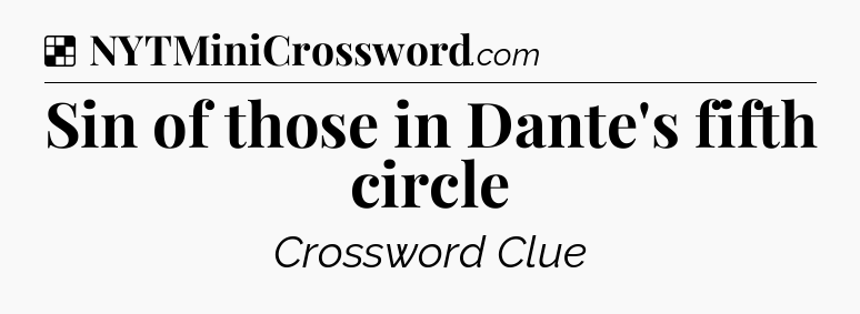 Solution: Sin of those in Dante's fifth circle - NYT Crossword