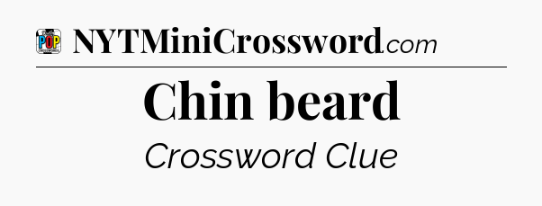Chin beard Crossword Clue