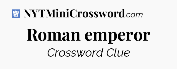 Roman emperor Puzzle Page Crossword Clue