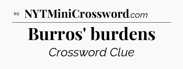 Burros' burdens - WSJ Crossword