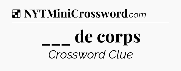 Solution: ___ de corps - NYT Crossword