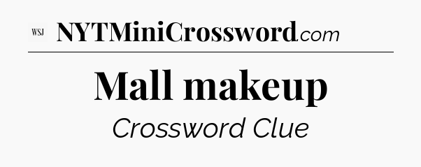 Mall makeup - WSJ Crossword