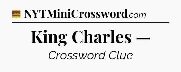 King Charles — - Eugene Sheffer Crossword
