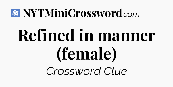 Refined in manner (female) Puzzle Page Crossword Clue