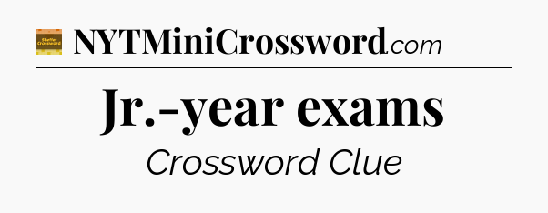 Jr.-year exams - Eugene Sheffer Crossword