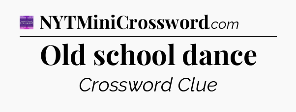 Old school dance - Thomas Joseph Crossword