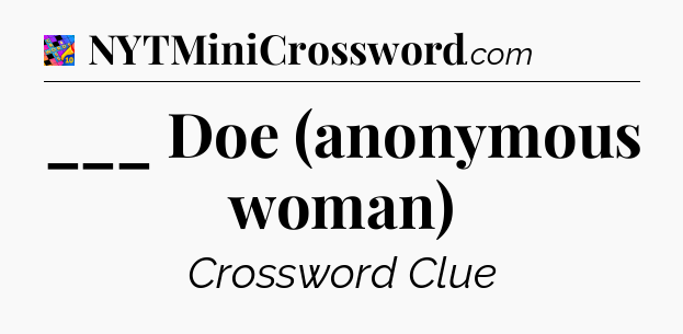 ___ Doe (anonymous woman) Crossword Clue