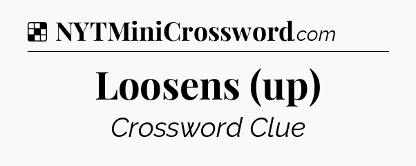Solution: Loosens (up) - NYT Crossword