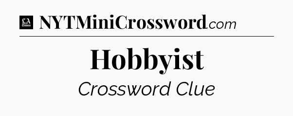 Hobbyist - LA Times Crossword