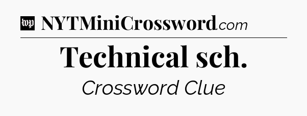 Technical sch Crossword Clue