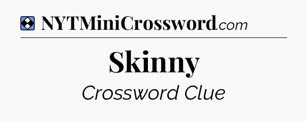 Solution: Skinny - NYT Mini Crossword