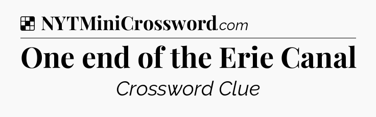 Solution: One end of the Erie Canal - NYT Crossword