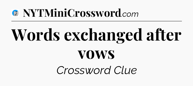 Words exchanged after vows Crossword Clue