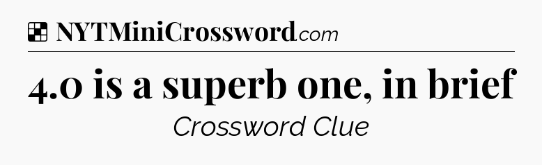 Solution: 4.0 is a superb one, in brief - NYT Crossword