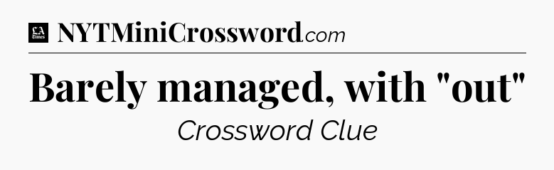 Barely managed, with 