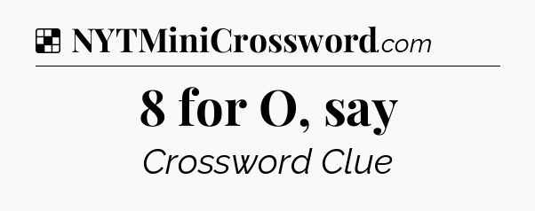 Solution: 8 for O, say - NYT Crossword