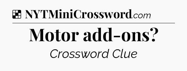 Solution: Motor add-ons - NYT Crossword