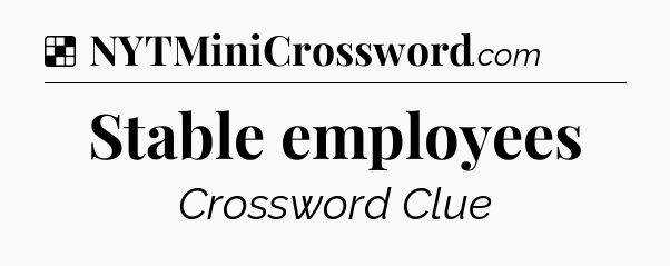 Solution: Stable employees - NYT Crossword