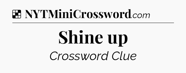 Solution: Shine up - NYT Crossword