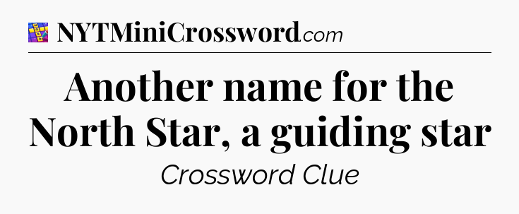 Another name for the North Star, a guiding star Codycross