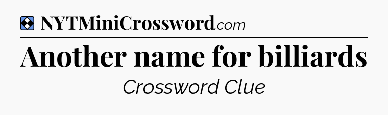 Solution: Another name for billiards - NYT Mini Crossword