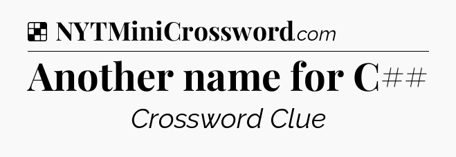 Solution: Another name for C## - NYT Crossword