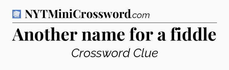 Another name for a fiddle Puzzle Page Crossword Clue