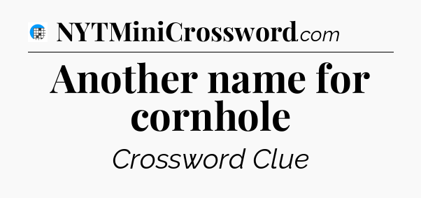 Another name for cornhole Crossword Clue