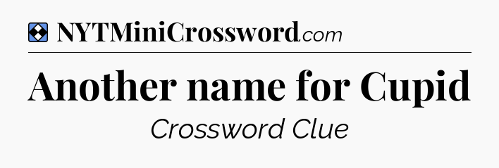 Solution: Another name for Cupid - NYT Mini Crossword