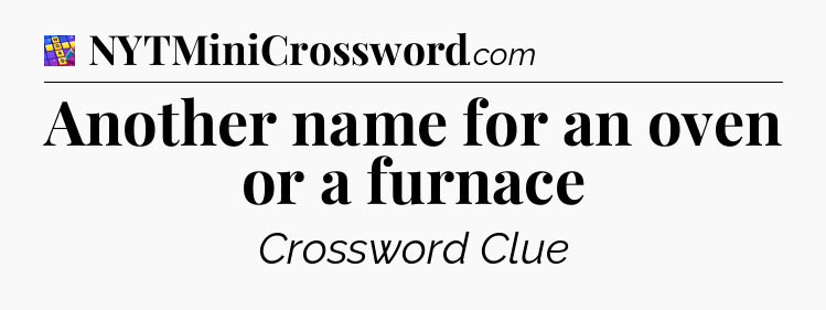 Another name for an oven or a furnace Codycross