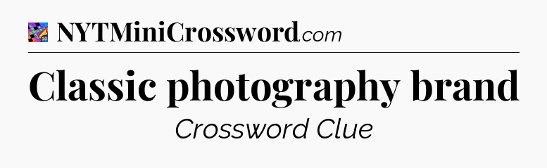Classic photography brand Crossword Clue