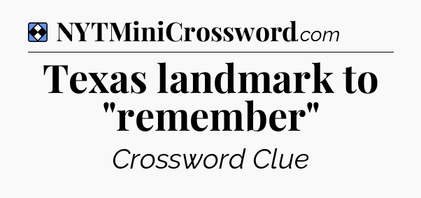 Solution: Texas landmark to 