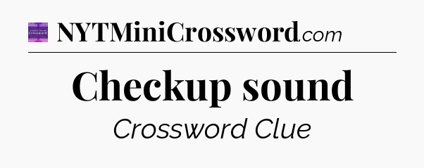 Checkup sound - Thomas Joseph Crossword