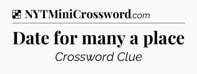 Solution: Date for many a place - NYT Crossword