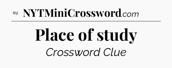 Place of study - WSJ Crossword