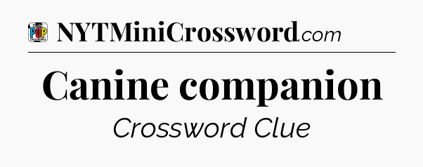 Canine companion Crossword Clue