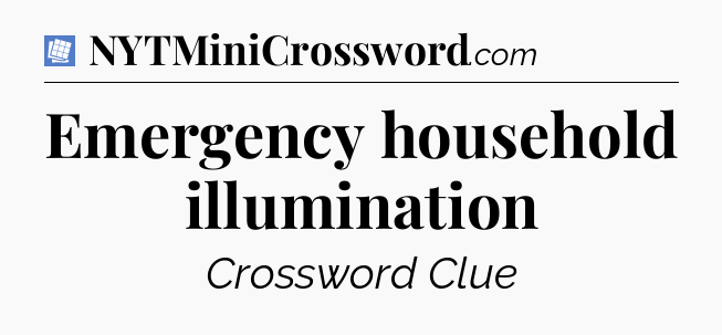 Emergency household illumination Puzzle Page Crossword Clue