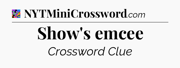Show's emcee Crossword Clue
