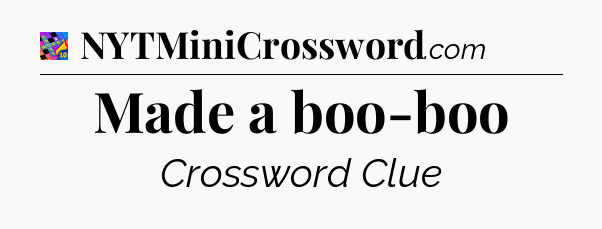 Made a boo-boo Crossword Clue