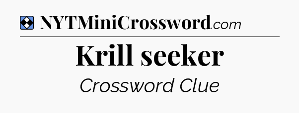 Solution: Krill seeker - NYT Mini Crossword