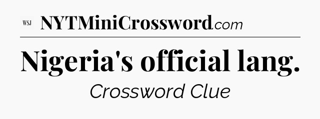 Nigeria's official lang - WSJ Crossword