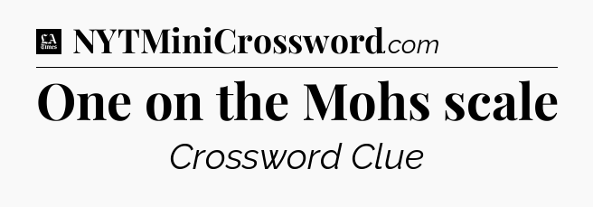 One on the Mohs scale - LA Times Crossword