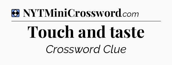 Solution: Touch and taste - NYT Mini Crossword