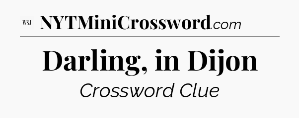 Darling, in Dijon - WSJ Crossword