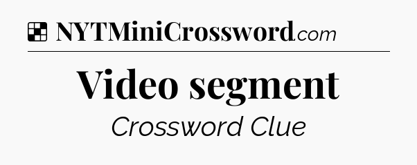 Solution: Video segment - NYT Crossword