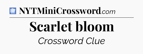 Scarlet bloom Puzzle Page Crossword Clue