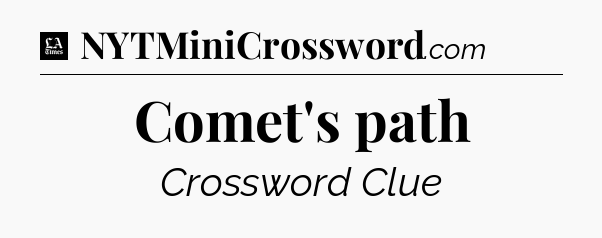 Comet's path - LA Times Crossword
